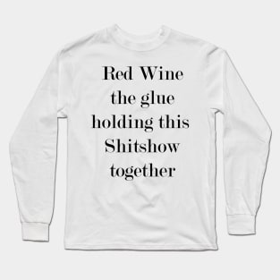 Red Wine: The Glue. Long Sleeve T-Shirt